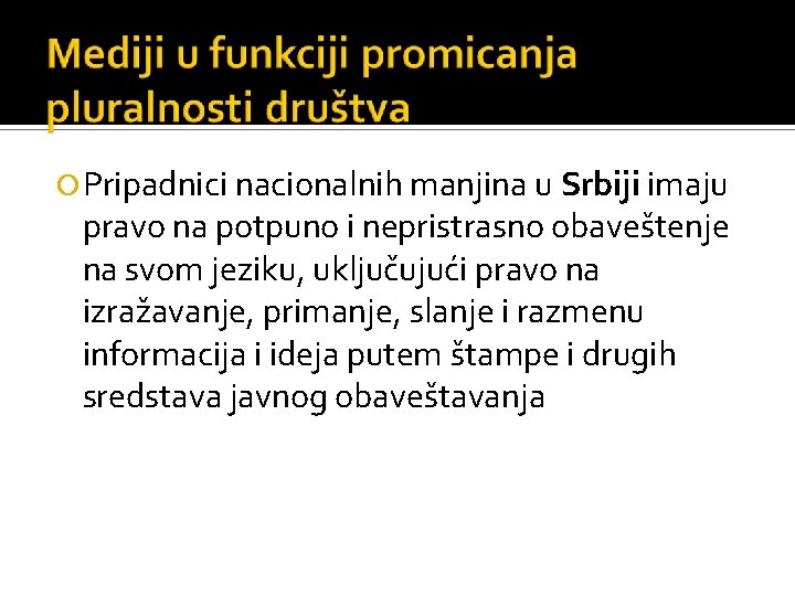  Pripadnici nacionalnih manjina u Srbiji imaju pravo na potpuno i nepristrasno obaveštenje na