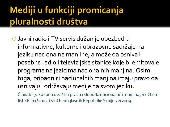  Javni radio i TV servis dužan je obezbediti informativne, kulturne i obrazovne sadržaje