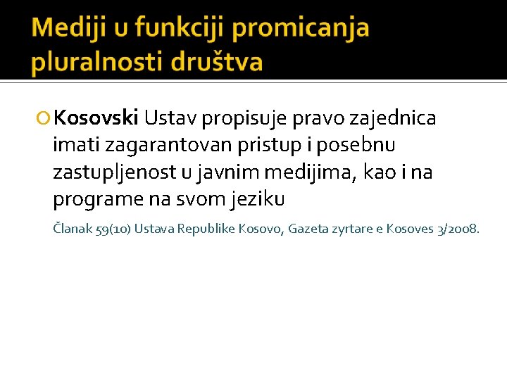  Kosovski Ustav propisuje pravo zajednica imati zagarantovan pristup i posebnu zastupljenost u javnim