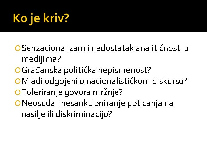  Senzacionalizam i nedostatak analitičnosti u medijima? Građanska politička nepismenost? Mladi odgojeni u nacionalističkom