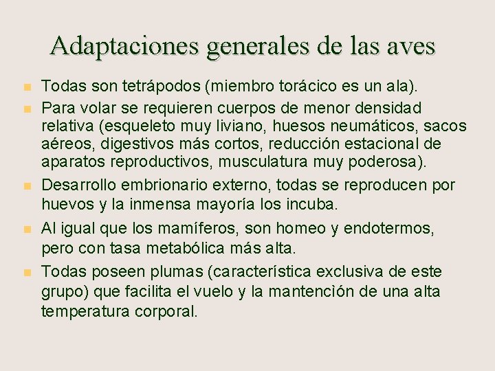 Adaptaciones generales de las aves n n n Todas son tetrápodos (miembro torácico es
