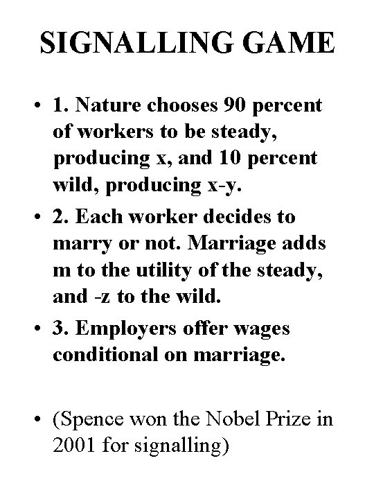 SIGNALLING GAME • 1. Nature chooses 90 percent of workers to be steady, producing
