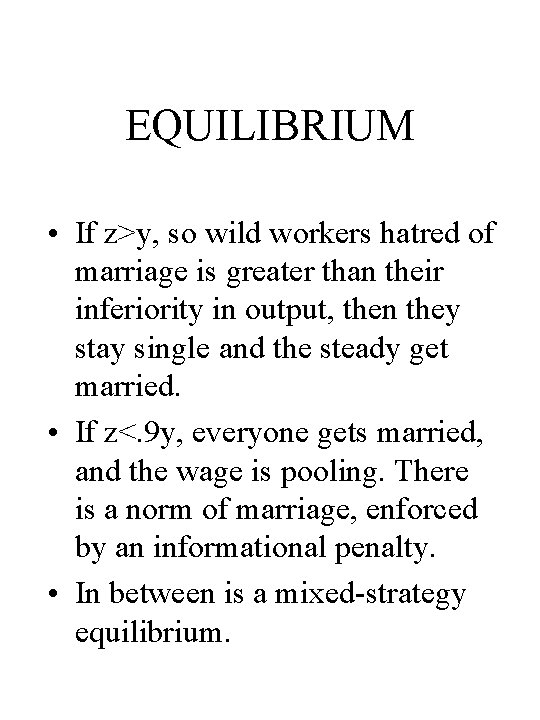 EQUILIBRIUM • If z>y, so wild workers hatred of marriage is greater than their