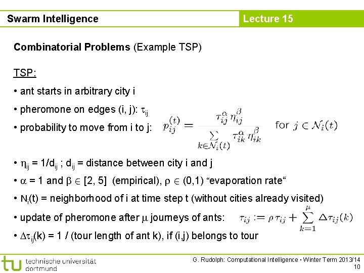 Swarm Intelligence Lecture 15 Combinatorial Problems (Example TSP) TSP: • ant starts in arbitrary