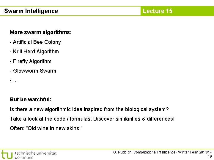 Swarm Intelligence Lecture 15 More swarm algorithms: - Artificial Bee Colony - Krill Herd