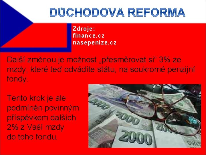 Zdroje: finance. cz nasepenize. cz Další změnou je možnost „přesměrovat si“ 3% ze mzdy,