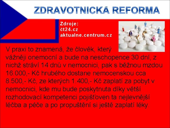 Zdroje: čt 24. cz aktualne. centrum. cz V praxi to znamená, že člověk, který