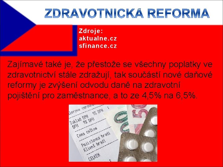 Zdroje: aktualne. cz sfinance. cz Zajímavé také je, že přestože se všechny poplatky ve