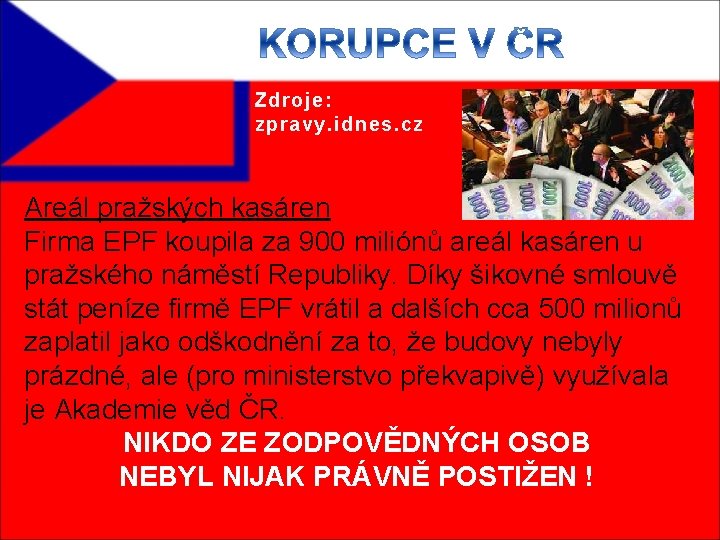 Zdroje: zpravy. idnes. cz Areál pražských kasáren Firma EPF koupila za 900 miliónů areál