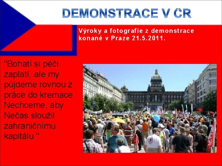 Výroky a fotografie z demonstrace konané v Praze 21. 5. 2011. "Bohatí si péči