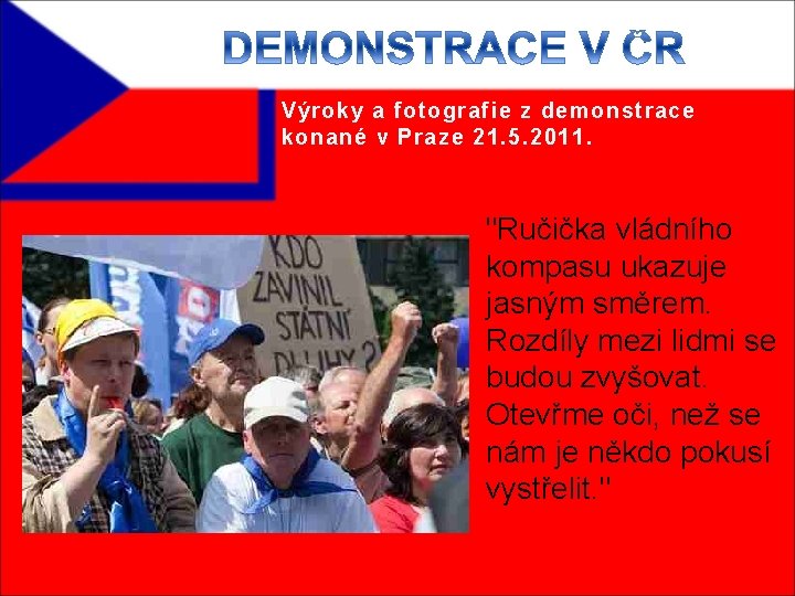 Výroky a fotografie z demonstrace konané v Praze 21. 5. 2011. "Ručička vládního kompasu