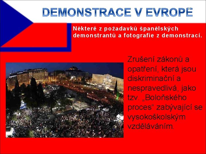 Některé z požadavků španělských demonstrantů a fotografie z demonstrací. Zrušení zákonů a opatření, která