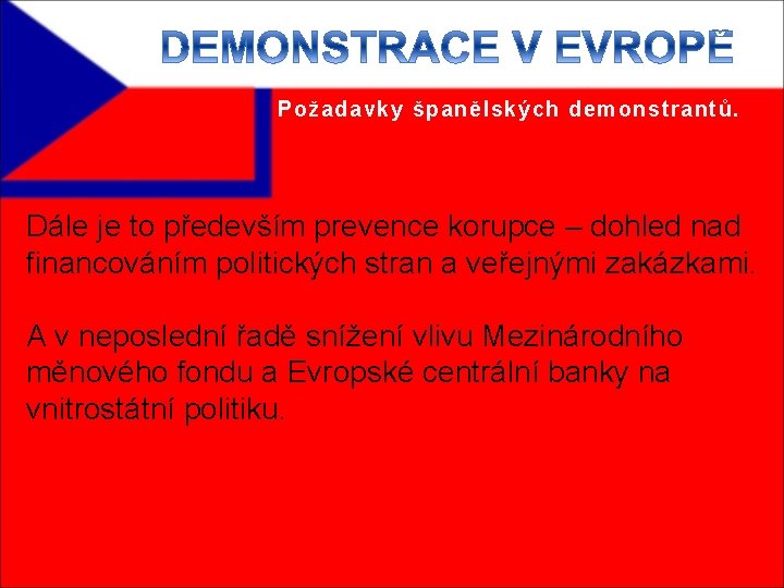 Požadavky španělských demonstrantů. Dále je to především prevence korupce – dohled nad financováním politických