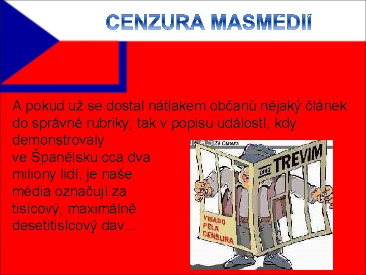 A pokud už se dostal nátlakem občanů nějaký článek do správné rubriky, tak v