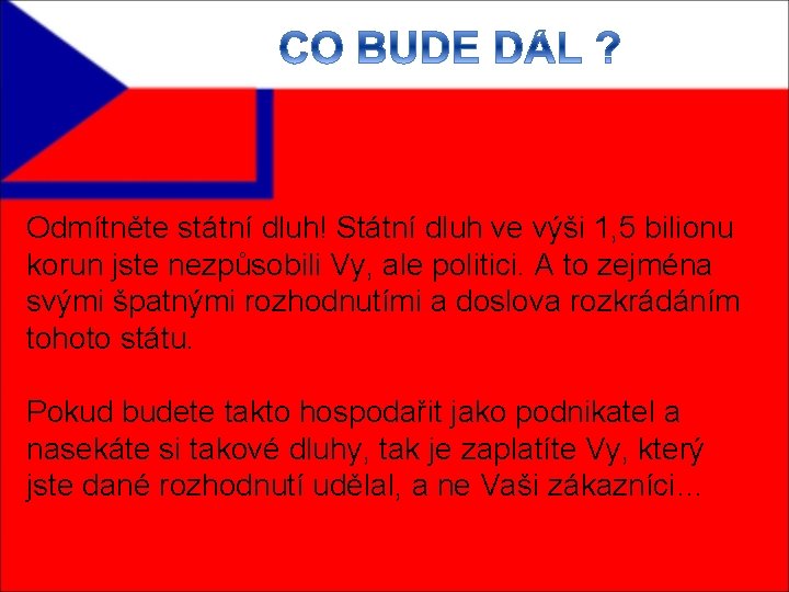 Odmítněte státní dluh! Státní dluh ve výši 1, 5 bilionu korun jste nezpůsobili Vy,