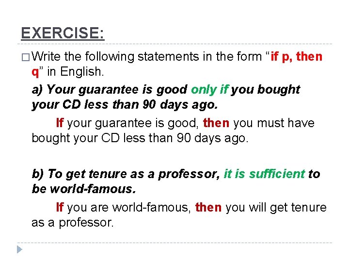 EXERCISE: � Write the following statements in the form “if p, then q” in