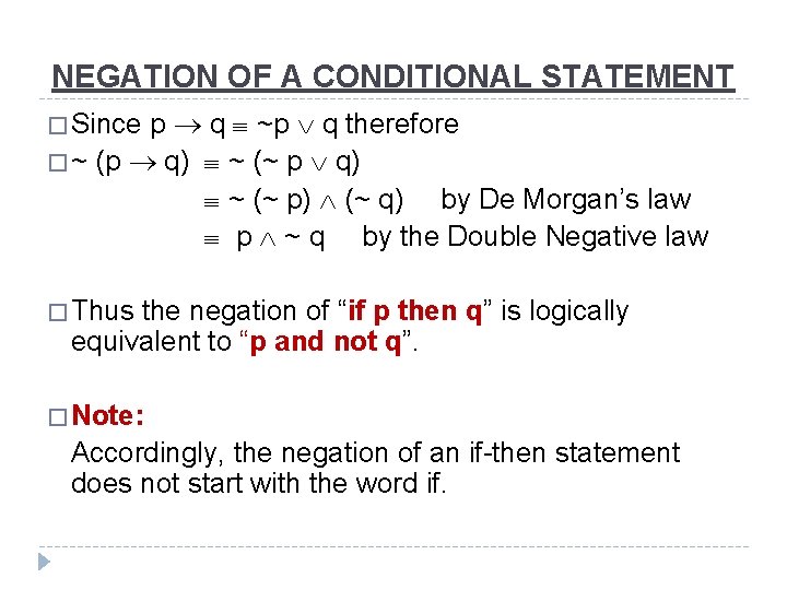 NEGATION OF A CONDITIONAL STATEMENT p q ~p q therefore � ~ (p q)