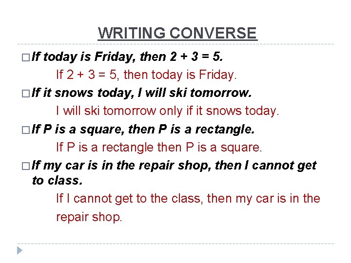 WRITING CONVERSE � If today is Friday, then 2 + 3 = 5. If