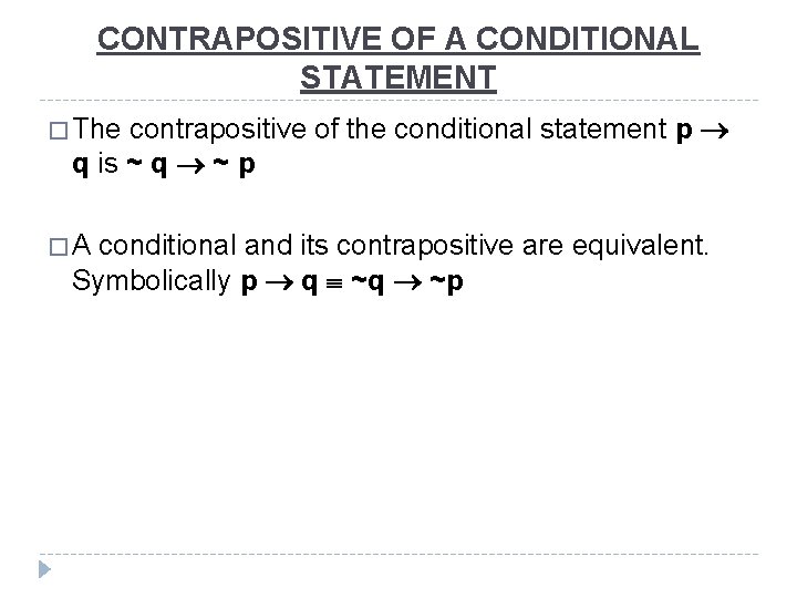 CONTRAPOSITIVE OF A CONDITIONAL STATEMENT contrapositive of the conditional statement p q is ~