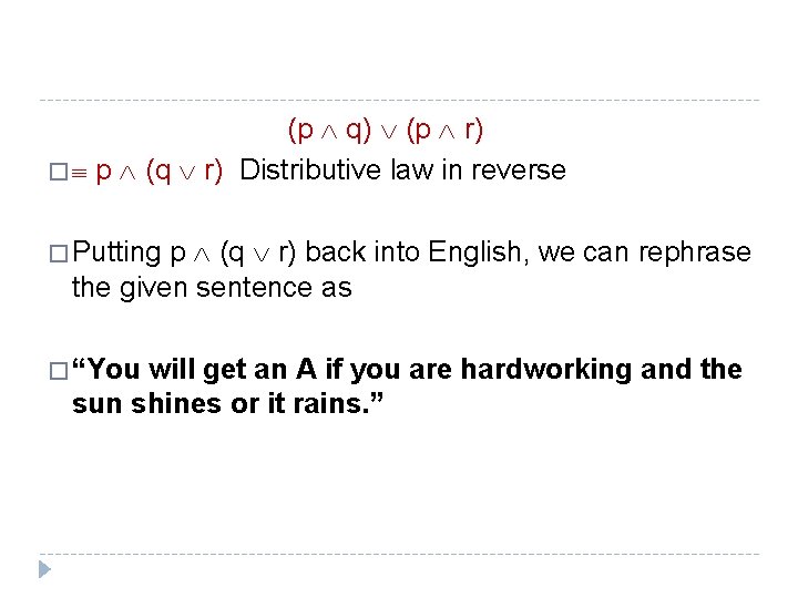 (p q) (p r) � p (q r) Distributive law in reverse p (q