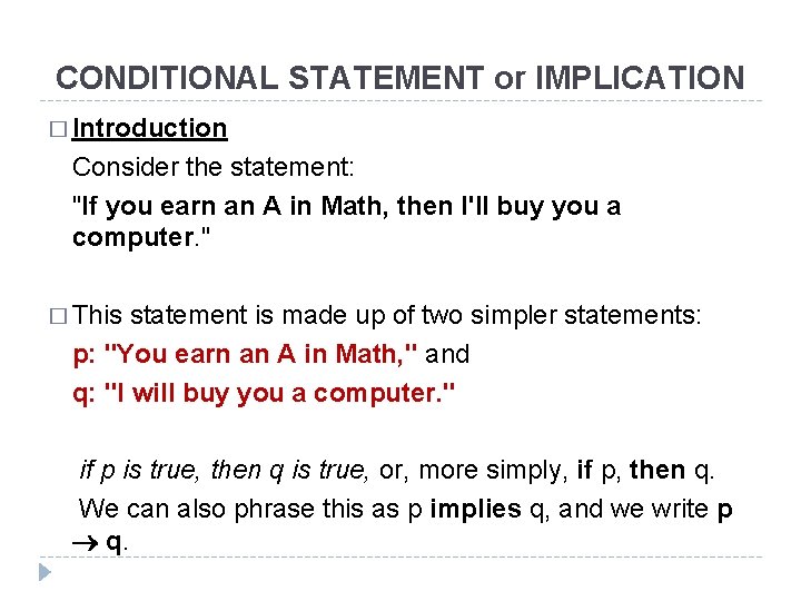 CONDITIONAL STATEMENT or IMPLICATION � Introduction Consider the statement: "If you earn an A