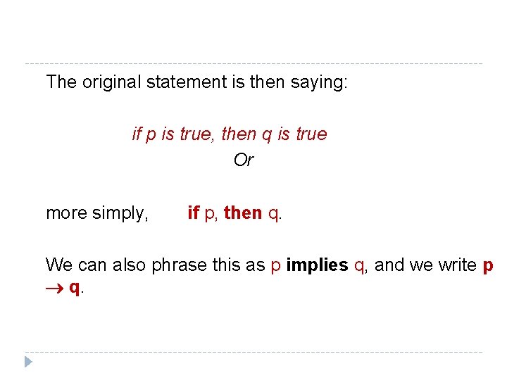 The original statement is then saying: if p is true, then q is true