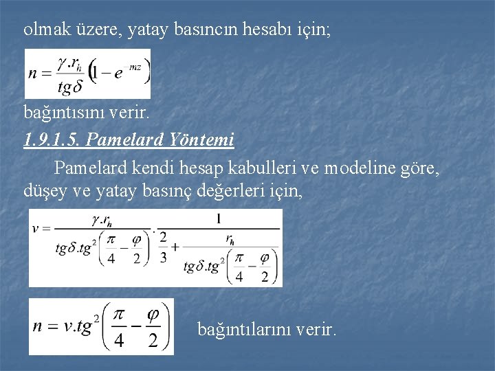 olmak üzere, yatay basıncın hesabı için; bağıntısını verir. 1. 9. 1. 5. Pamelard Yöntemi