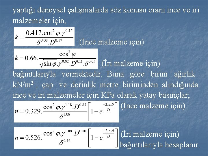 yaptığı deneysel çalışmalarda söz konusu oranı ince ve iri malzemeler için, (İnce malzeme için)