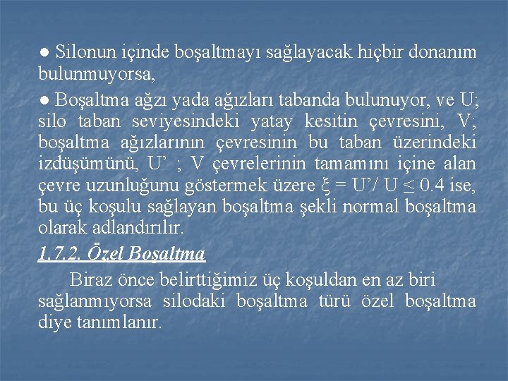 ● Silonun içinde boşaltmayı sağlayacak hiçbir donanım bulunmuyorsa, ● Boşaltma ağzı yada ağızları tabanda