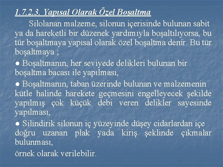 1. 7. 2. 3. Yapısal Olarak Özel Boşaltma Silolanan malzeme, silonun içerisinde bulunan sabit