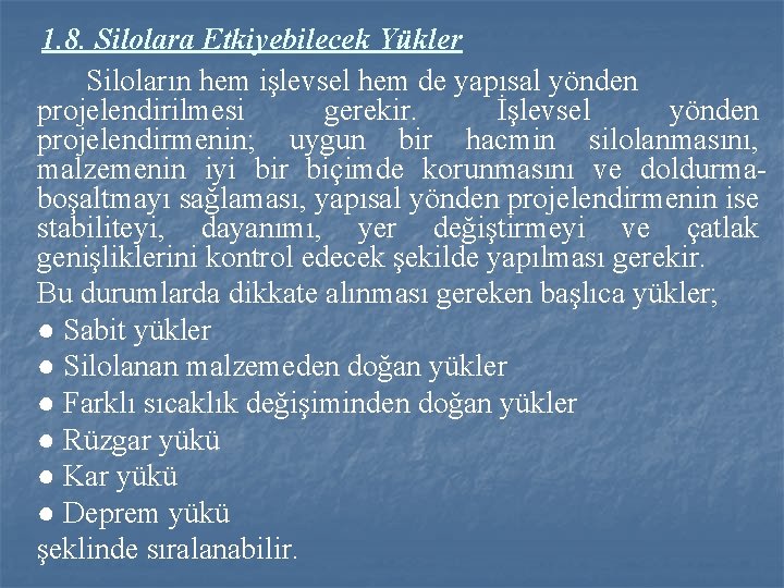 1. 8. Silolara Etkiyebilecek Yükler Siloların hem işlevsel hem de yapısal yönden projelendirilmesi gerekir.