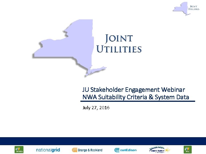 JU Stakeholder Engagement Webinar NWA Suitability Criteria & System Data July 27, 2016 1