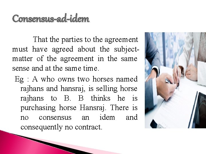 Consensus-ad-idem That the parties to the agreement must have agreed about the subjectmatter of