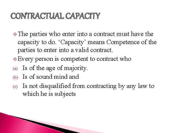 CONTRACTUAL CAPACITY v The parties who enter into a contract must have the capacity