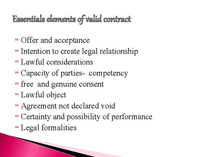 Essentials elements of valid contract Offer and acceptance Intention to create legal relationship Lawful