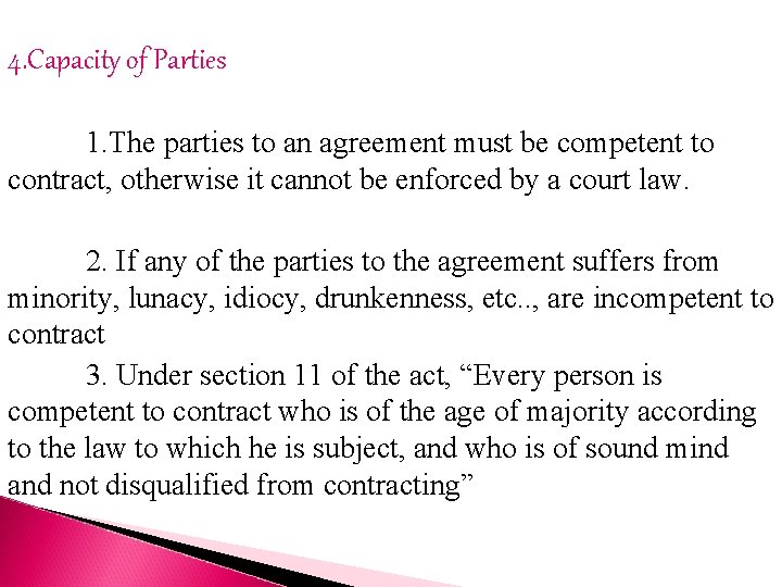 4. Capacity of Parties 1. The parties to an agreement must be competent to