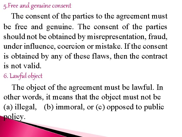 5. Free and genuine consent The consent of the parties to the agreement must