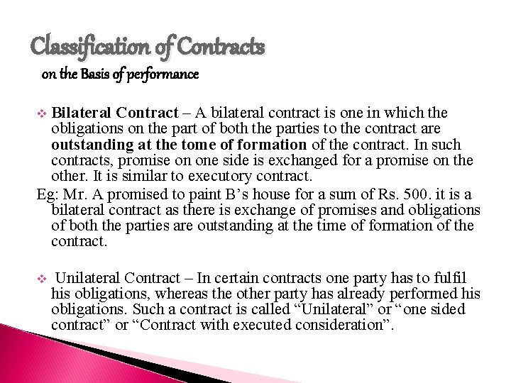 Classification of Contracts on the Basis of performance Bilateral Contract – A bilateral contract