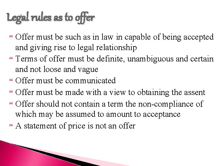 Legal rules as to offer Offer must be such as in law in capable