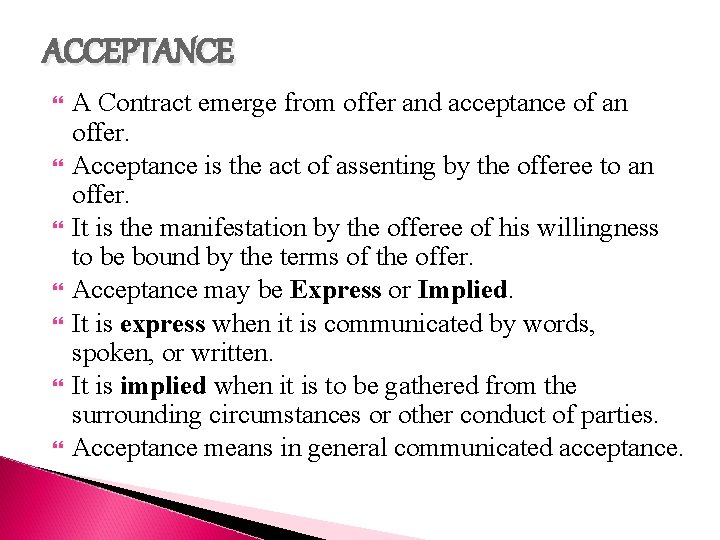 ACCEPTANCE A Contract emerge from offer and acceptance of an offer. Acceptance is the