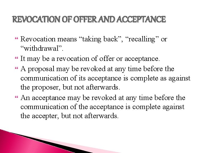 REVOCATION OF OFFER AND ACCEPTANCE Revocation means “taking back”, “recalling” or “withdrawal”. It may
