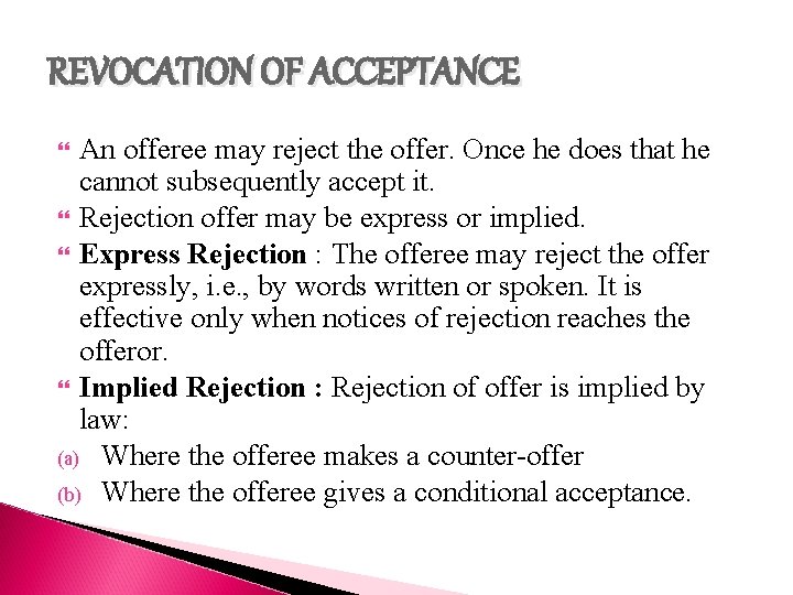 REVOCATION OF ACCEPTANCE An offeree may reject the offer. Once he does that he