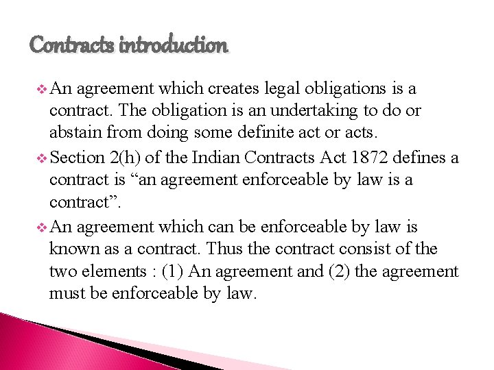 Contracts introduction v An agreement which creates legal obligations is a contract. The obligation