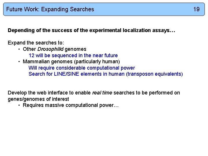 Future Work: Expanding Searches Depending of the success of the experimental localization assays… Expand