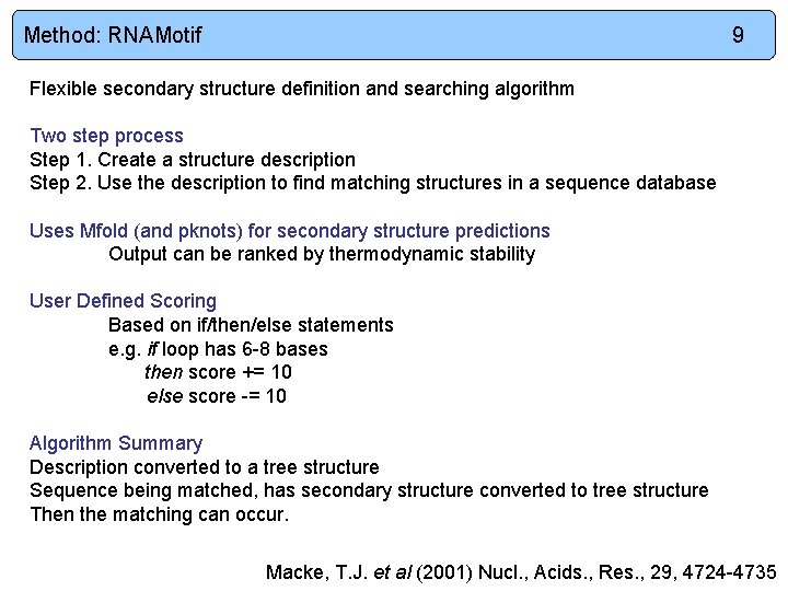 Method: RNAMotif 9 Flexible secondary structure definition and searching algorithm Two step process Step