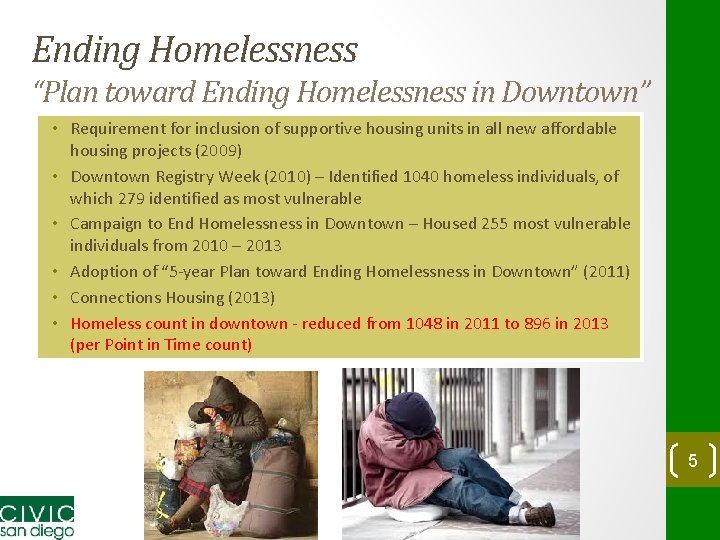 Ending Homelessness “Plan toward Ending Homelessness in Downtown” • Requirement for inclusion of supportive