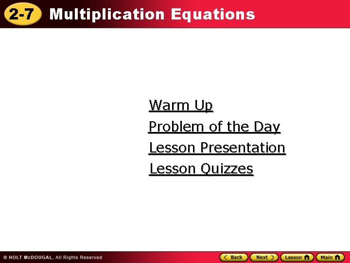 2 -7 Multiplication Equations Warm Up Problem of the Day Lesson Presentation Lesson Quizzes
