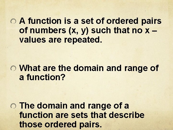 A function is a set of ordered pairs of numbers (x, y) such that