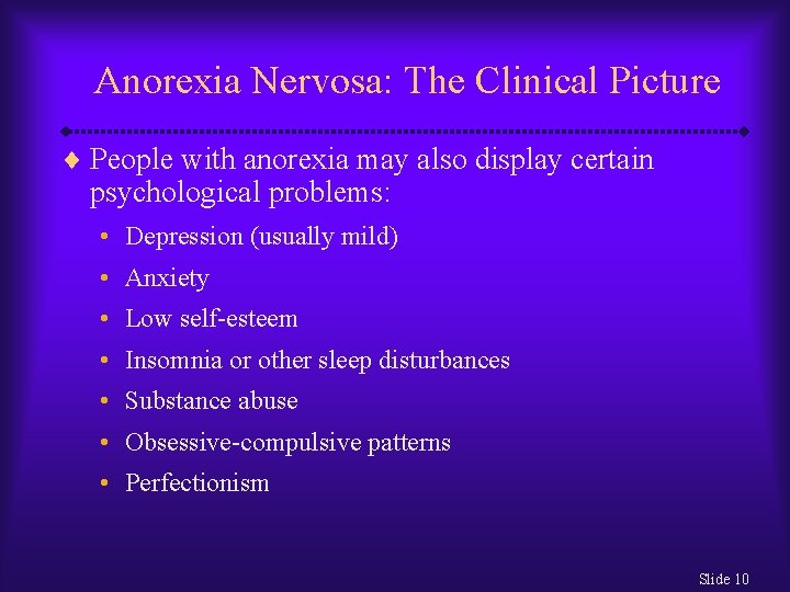 Anorexia Nervosa: The Clinical Picture ¨ People with anorexia may also display certain psychological