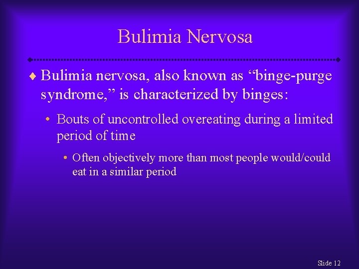Bulimia Nervosa ¨ Bulimia nervosa, also known as “binge-purge syndrome, ” is characterized by